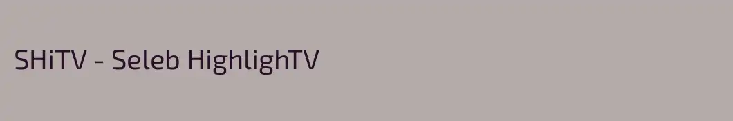 SHiTV - Seleb HighlighTV